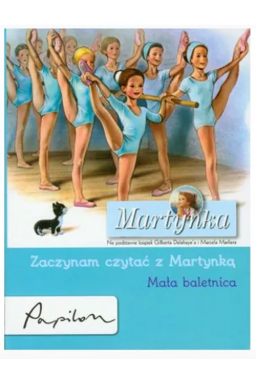 Martynka. Ma�a baletnica. Zaczynam czyta� z Martynk� - Gilbert Delahaye, Marcel Marlier