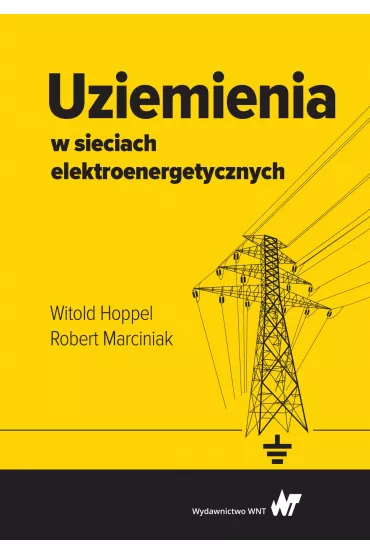 Uziemienia w sieciach elektroenergetycznych - Witold Hoppel, Robert  Marciniak