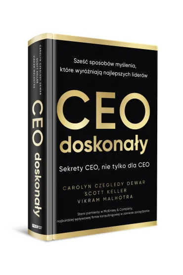 CEO doskona�y. Sze�� sposob�w my�lenia, kt�re wyr�niaj� najlepszych lider�w - Carolyn  Dewar, Scott  Keller, Vikram Malhotra