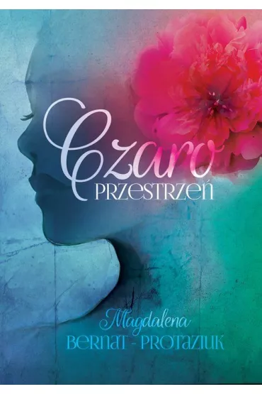 Czaroprzestrze� - Magdalena  Bernat-Protaziuk