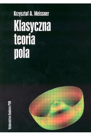 Klasyczna teoria pola - Krzysztof A. Meissner
