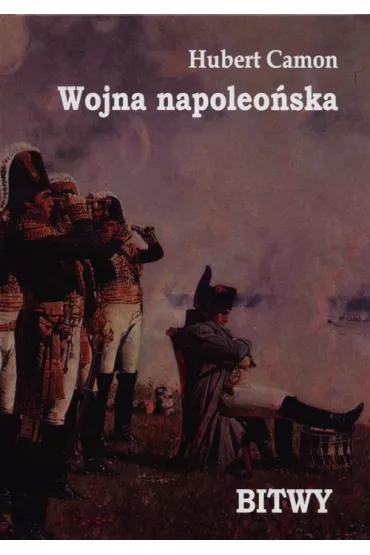 Wojna napoleo�ska Bitwy - Hubert Camon
