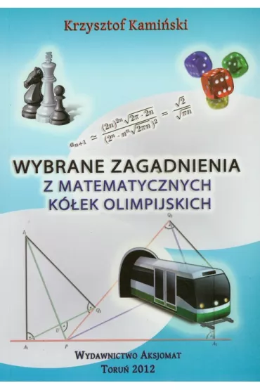 Wybrane zagadnienia z matematycznych k�ek olimpijskich - Krzysztof Kami�ski