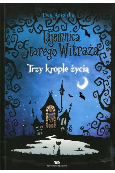 Trzy krople �ycia. Tajemnica starego witra�a. Tom 1 - Ewa Rosolska