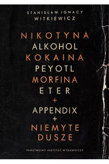 Narkotyki + Appendix + Niemyte Dusze - Stanis�aw Ignacy Witkiewicz