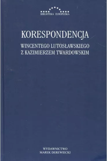 Korespondencja Wincentego Lutos�awskiego z Kazimierzem Twardowskim - Kazimierz Twardowski, Wincenty Lutoslawski