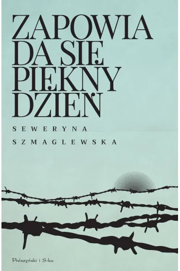 Zapowiada si� pi�kny dzie� - Seweryna Szmaglewska