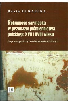 eBook Religijno sarmacka w przekazie pismiennictwa polskiego XVII i XVIII wieku pdf