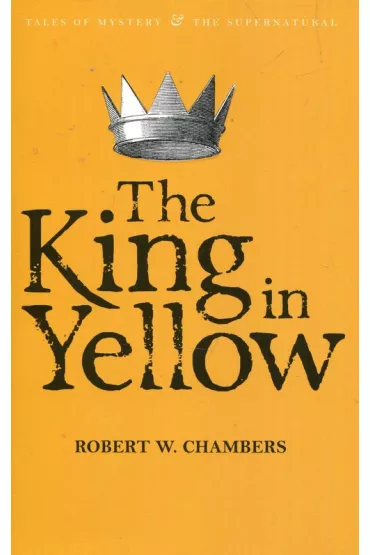The King in Yellow. Tales of Mystery & The Supernatural wer. angielska - Robert W. Chambers