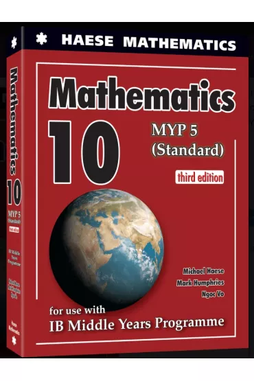 Mathematics 10 Standard. MYP 5 Standard. 3rd edition - Mark  Humphries, Michael  Haese, Ngoc Vo