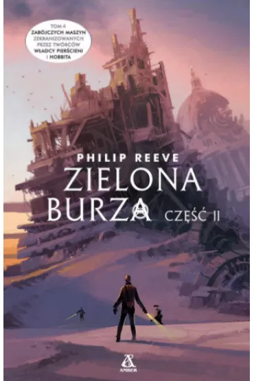 Zielona burza. Cz�� 2. Zab�jcze maszyny. Tom 4 - Philip Reeve