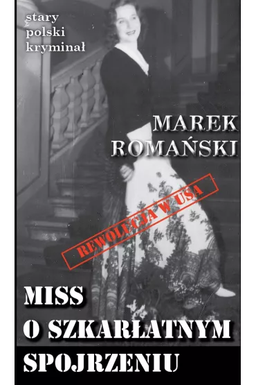 Stary polski krymina� Tom 8 Miss o szkar�atnym spojrzeniu - Marek Roma�ski