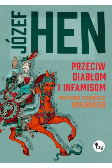 Przeciw diab�om i infamisom. Przypadki staro�cica Wolskiego - J�zef Hen