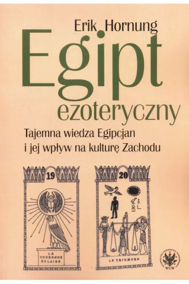 Egipt ezoteryczny. Tajemna wiedza Egipcjan i jej wp�yw na kultur� Zachodu - Erik Hornung