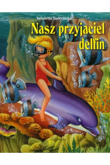 Nasz przyjaciel delfin - Wioletta �wi�ci�ska