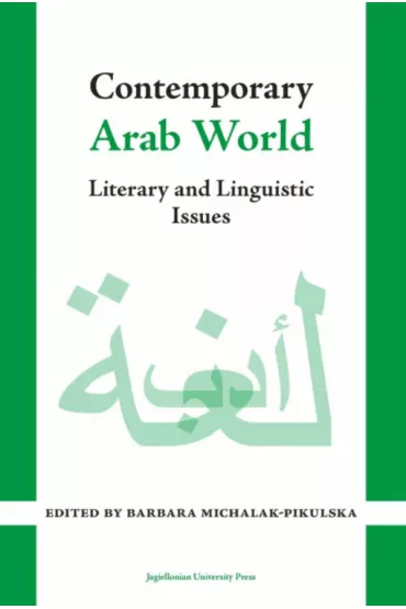 Contemporary Arab World. Literary and Linguistic Issues - Barbara Michalak-Pikulska