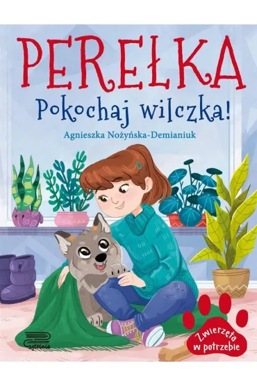Pere�ka. Pokochaj wilczka! Zwierz�ta w potrzebie - Agnieszka No�y�ska-Demianiuk