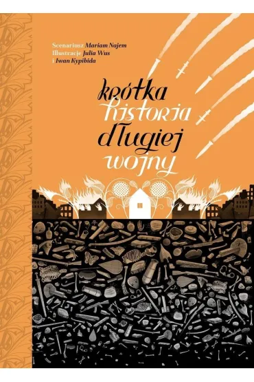 Kr�tka historia d�ugiej wojny - Iwan  Kypibida, Julia  Wus, Mariam Najem