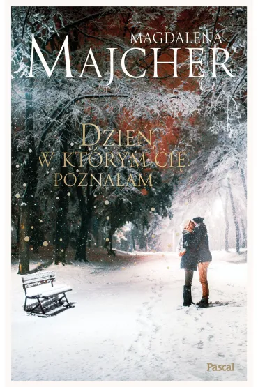 Dzie�, w kt�rym Ci� pozna�am - Magdalena Majcher