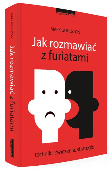 Jak rozmawia� z furiatami. Techniki, �wiczenia, strategie - Mark Goulston
