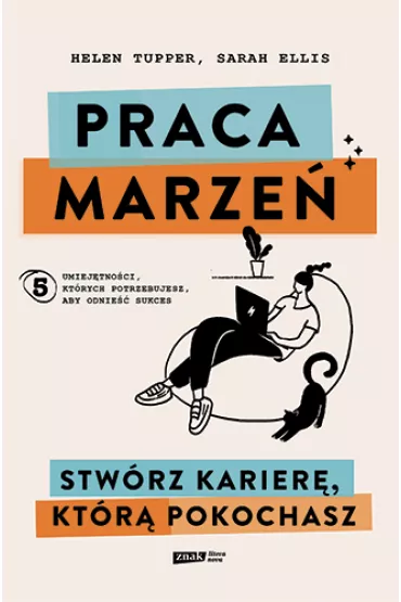 Praca marze�. Stw�rz karier�, kt�r� pokochasz - Ellis Sarah, Helen  Tupper