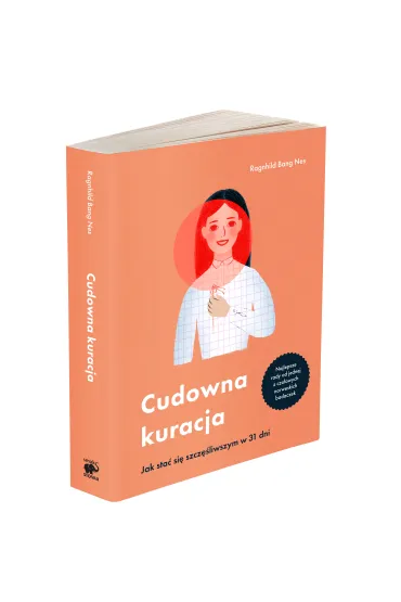 Cudowna kuracja. Jak sta� si� szcz�liwszym w 31 dni - Ragnhild Bang-Nes