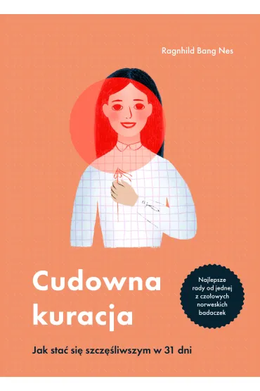 Cudowna kuracja. Jak sta� si� szcz�liwszym w 31 dni - Ragnhild Bang-Nes