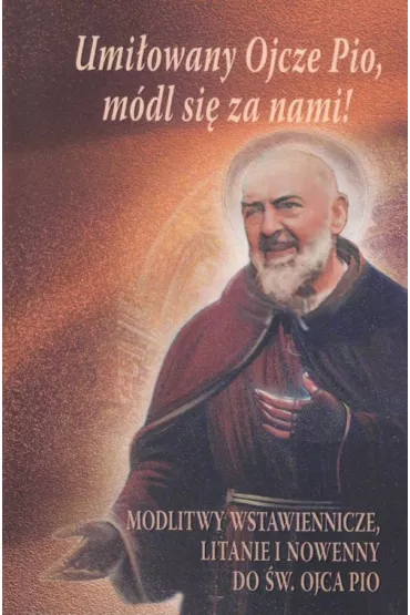 Umi�owany Ojcze Pio, m�dl si� z nami!