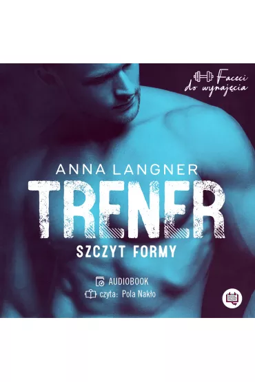 Audiobook Trener. Szczyt formy. Faceci do wynaj�cia. Tom 1 mp3 - Anna Langner