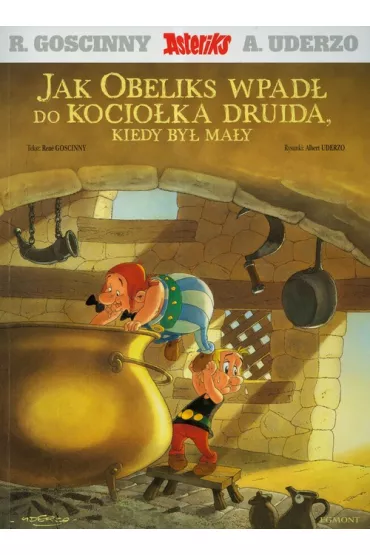 Jak Obeliks wpad� do kocio�ka druida, kiedy by� ma�y. Asteriks - Albert Uderzo, Ren� Goscinny