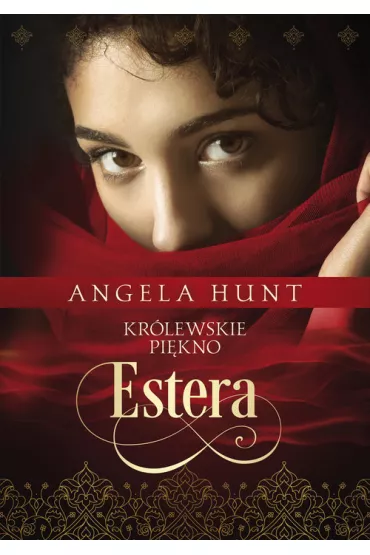 Estera. Kr�lewskie pi�kno - Angela Hunt