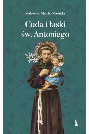 Cuda i �aski �w. Antoniego - Ma�gorzata Myrcha-Kami�ska