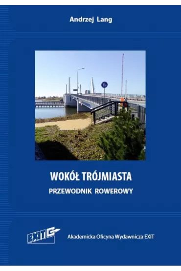 Wok� Tr�jmiasta. Przewodnik rowerowy - Andrzej  Lang