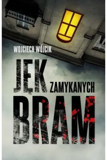 J�k zamykanych bram - Wojciech W�jcik