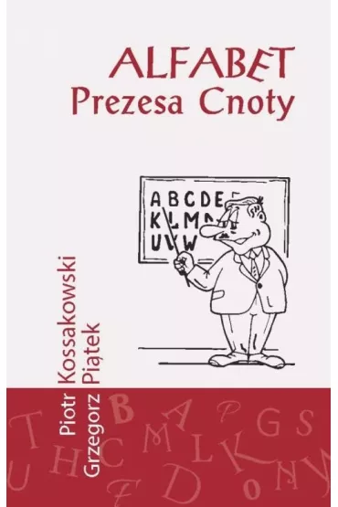 Alfabet prezesa cnoty - Grzegorz Pi�tek, Piotr  Kossakowski
