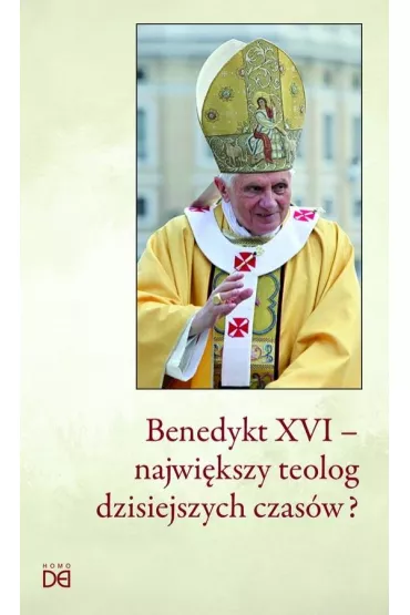 Benedykt XVI - najwi�kszy teolog dzisiejszych czas�w? - Piotr Ko�lak, Janusz Serafin