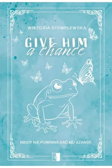 Give Him a Change - Wiktoria Stemplewska