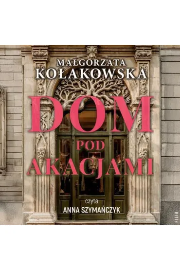 Audiobook Dom Pod Akacjami mp3 - Magorzata Koakowska