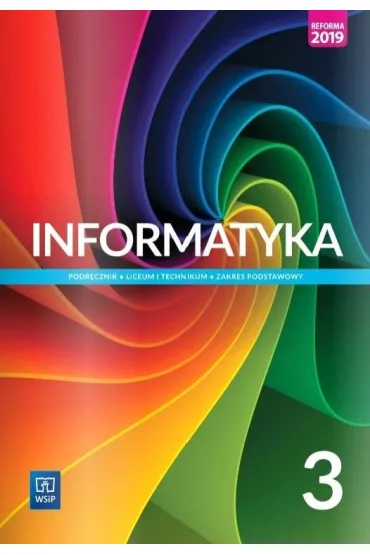 Informatyka. Podr�cznik. Liceum i technikum. Klasa 3. Zakres podstawowy. Szko�y ponadpodstawowe - Katarzyna Ol�dzka, Wanda Jochemczyk
