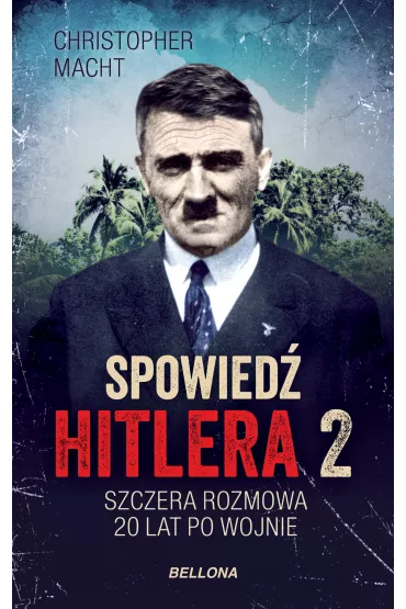 Spowied� Hitlera 2. Szczera rozmowa 20 lat po wojnie - Christopher Macht