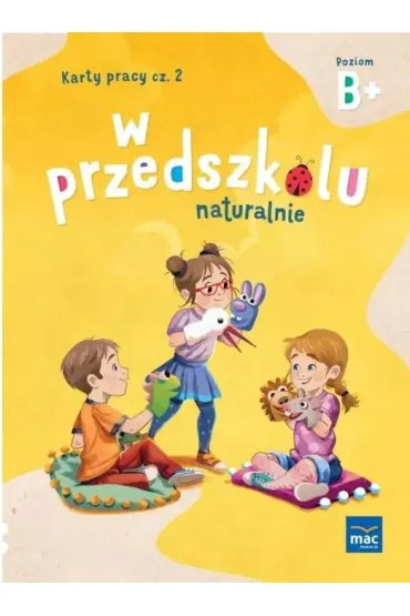 W przedszkolu naturalnie. Poziom B+. Pakiet. Sze�ciolatek - Marzanna Krajewska, Ma�gorzata Patoka