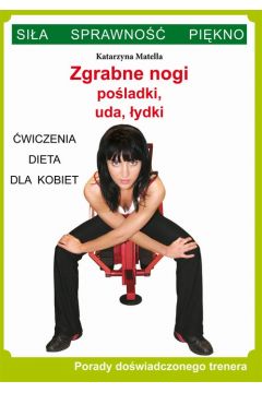 eBook Zgrabne nogi. Poladki, uda, ydki. wiczenia, dieta dla kobiet pdf