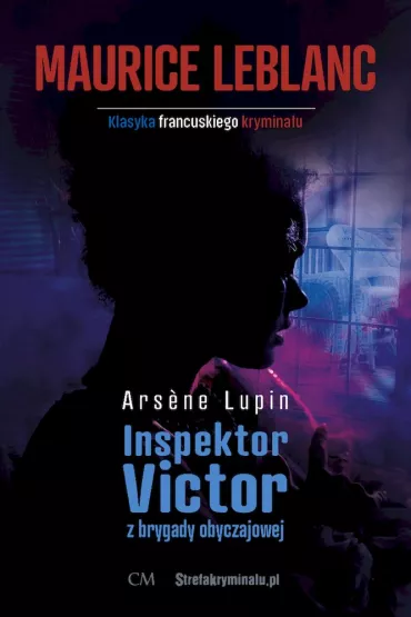 Inspektor Victor z brygady obyczajowej. Arsene Lupin - Maurice Leblanc