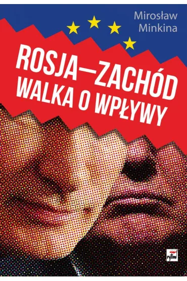 Rosja-Zach�d. Walka o wp�ywy - Miros�aw Minkina