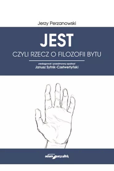 JEST, czyli rzecz o filozofii bytu - Jerzy Perzanowski