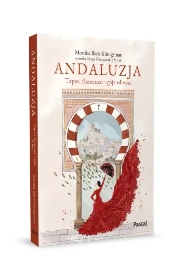 Andaluzja. Tapas, flamenco i gaje oliwne - Monika  Bie�-K�nigsman