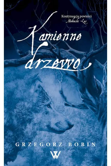 Kamienne drzewo. Niebieski las. Tom 2 - Grzegorz  Bobin
