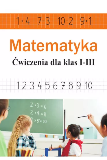 eBook Matematyka. �wiczenia dla klas 1-3 (dodawanie, odejmowanie, mno�enie, dzielenie) pdf - Ewa Stolarczyk