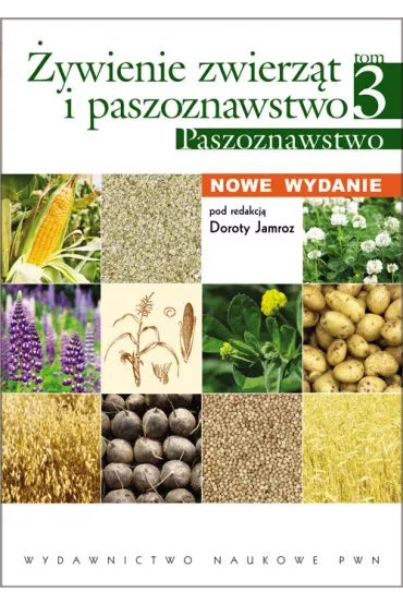�ywienie zwierz�t i paszoznawstwo. Tom 3. Paszoznawstwo - Dorota Jamroz