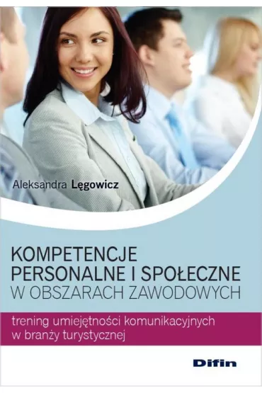 Kompetencje personalne i spo�eczne w obszarach zawodowych - Aleksandra L�gowicz